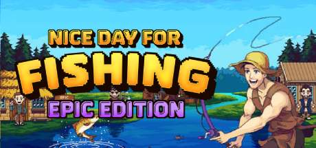 Nice Day for Fishing Epic Edition / CIS+TR