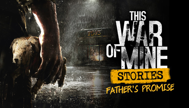 This War Of Mine: Stories - Father's Promise (Ep,1)